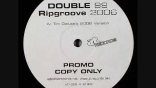 Double 99  RIP Groove Tim Deluxe 2006 Remix [upl. by Ruelu134]