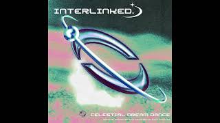 Interlinked  Celestial Dream Dance [upl. by Mariandi]