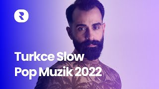 Turkce Slow Pop Muzik 2022 🎙️ Güzel Slow Şarkılar Pop 2022 🎼 En Iyi Türkçe Slow Şarkılar 2022 [upl. by Adal]