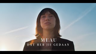 MEAU  Dat heb jij gedaan Official video [upl. by Nwhas]