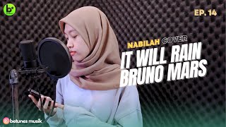 IT WILL RAIN  BRUNO MARS COVER BY NABILAH BETUNES MUSIK [upl. by Kristofer]