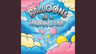 Balloons in a Hurricane [upl. by Ellezig]