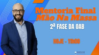 40 Mentoria Final Método Mão Na Massa  2ª Fase da OAB [upl. by Neggem]