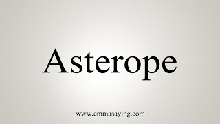 How To Say Asterope [upl. by Moulden]