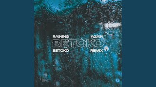 Raining Again Betoko Remix [upl. by Acinor]