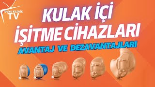 KULAK İÇİ İŞİTME CİHAZLARI AVANTAJLARI  DEZAVANTAJLARI [upl. by Llemart]