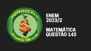 ENEM 20232  MATEMÁTICA  QUESTÃO 143 [upl. by Worsham]