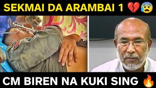 SEKMAI DA MEITEI 1 NONGMEI NA PANLEE 💔😰  CM BIREN NA KUKI SING LOIRANI 🔥 [upl. by Ahtennek]