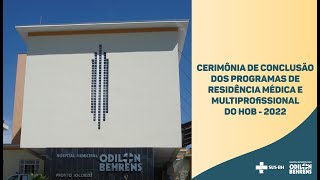 Cerimônia de Conclusão dos Programas de Residência Médica e Multiprofissional do HOB 2022 [upl. by Lyssa154]