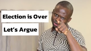 Election is Over Let’s Argue [upl. by Kora]