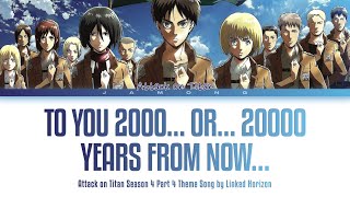 Attack on Titan Season 4 Part 4  quotTo You 2000…or…20000 Years From Now…quot by Linked Horizon Lyrics [upl. by Arotak]