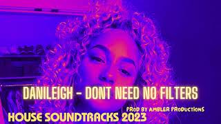 DaniLeighDanileigh  Dont Need No Filters House Remix [upl. by Eednar]