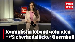 Journalistin lebend gefunden  Sicherheitslücke am Opernball  kronetv NEWS [upl. by Searle]