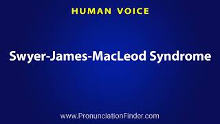 How To Pronounce Swyer James MacLeod Syndrome [upl. by Gingras]