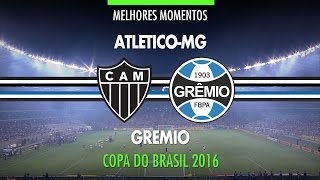 Melhores Momentos  AtléticoMG 1 x 3 Grêmio  Final Copa do Brasil  23112016  Globo HD [upl. by Tally454]