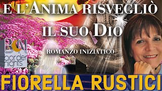 e lANIMA risvegliò il suo DIO  FIORELLA RUSTICI [upl. by Felten]