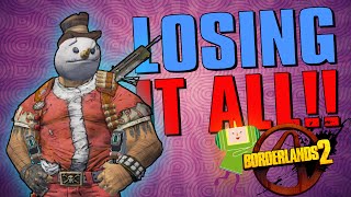 BORDERLANDS 2  LOSING EVERYTHING [upl. by Ohcamac]