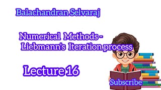 Numerical methods  Liebmanns iteration process  Lecture 16 [upl. by Ludlow]