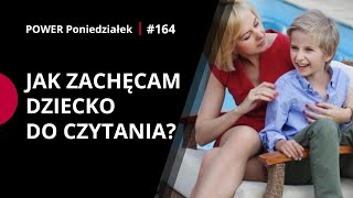 6 SPOSOBÓW Jak zachęcić dzieci do czytania książek POWER PONIEDZIAŁEK 164  Kamila Rowińska [upl. by Hebel]