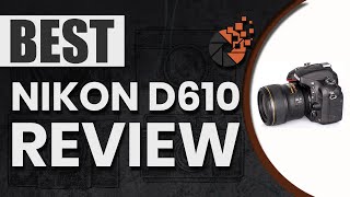 Nikon D610 Review 📷 The Ultimate Beginner’s Buyer Guide  Digital CameraHQ [upl. by Innek]