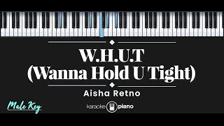 WHUT Wanna Hold U Tight – Aisha Retno KARAOKE PIANO  MALE KEY [upl. by Annahoj]