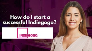 How do I start a successful Indiegogo [upl. by Ysabel]