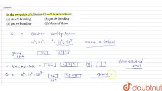 In the oxyacids of chlorine ClO bond contains [upl. by Alain742]