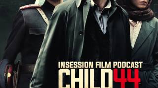 InSession Film Podcast Child 44  Episode 114 [upl. by Puri945]