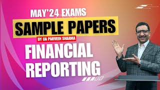 CA Final  Financial Reporting  Sample Paper  For May24 Exam [upl. by Celestine]