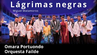 Lágrimas negras  Omara Portuondo y Orquesta Failde [upl. by Adeys814]