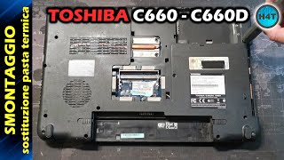 TOSHIBA Satellite C660  C660D Smontaggio e sostituzione pasta termica disassembly [upl. by Akcirahs112]