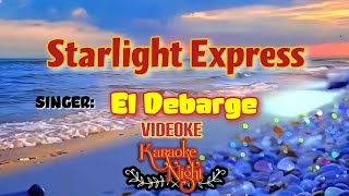 STARLIGHT EXPRESS  EL DEBARGE  KARAOKE  VIDEOKE [upl. by Mitran]