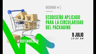 Webinar Ecodiseño Aplicado para la Circularidad del Packaging [upl. by Sedaiuqlem]