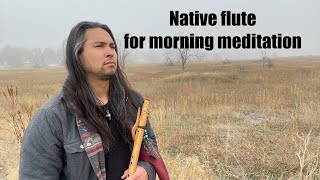 Native Flute for Morning Meditation [upl. by Ardnuyek670]