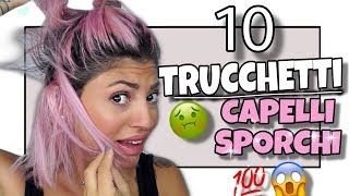 CAPELLI SPORCHI E UNTI 🤢 10 TRUCCHETTI LAST MINUTE per farli SEMBRARE PULITI senza LAVARLI 💯😱 [upl. by Caroline]