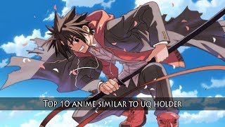 Top 10 Anime Similar To UQ Holder Mahou Sensei Negima 2 Why Similar [upl. by Anirrak882]