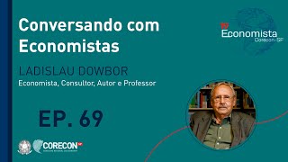 EP 69  Conversando com Economistas Ladislau Dowbor [upl. by Lejeune137]