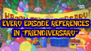 SpongeBob Every episode references in Friendiversary [upl. by Aennaej572]