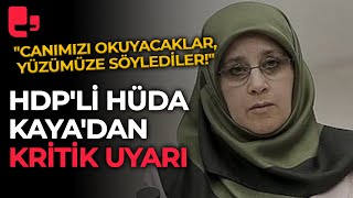 HDPli Hüda Kayadan kritik uyarı quotCanımızı okuyacaklar yüzümüze söyledilerquot [upl. by Narine]