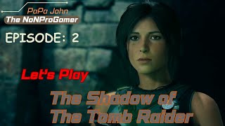 Shadow of The Tomb Raider Episode 2 Lara Starts the End of the World [upl. by Fredrika361]