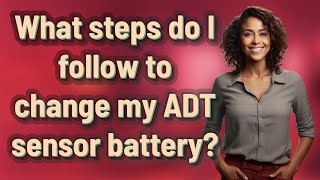 What steps do I follow to change my ADT sensor battery [upl. by Eejan]