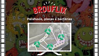 BrouFlix  Parafusos placas e bactérias [upl. by Cleres]