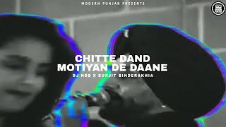 CHITTE DAND MOTIYAN DE DAANE  DJ NSB X SURJIT BINDERAKHIA [upl. by Lawler]