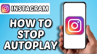 How To Stop Autoplay Video On Instagram 2024 [upl. by Feinberg]