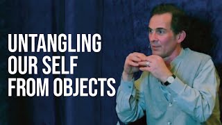 Untangling Our Self from Objects  Rupert Spira [upl. by Kral]