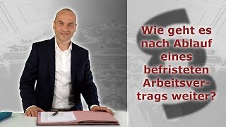 Befristung eines Arbeitsvertrags  Wie geht es nach Ablauf weiter  Fachanwalt Alexander Bredereck [upl. by Crompton]