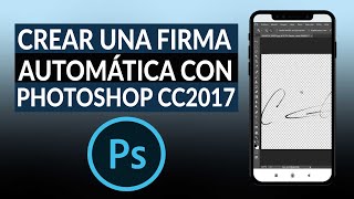 ¿Cómo crear una firma automática con PHOTOSHOP CC2017 y otras aplicaciones [upl. by Willabella]