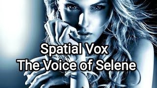 Spatial Vox  The Voice of Selene Long Version [upl. by Yenots]