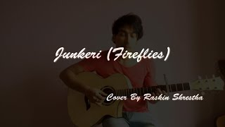 Junkeri Fireflies Bipul Chettri by Raskin Guitar Cover [upl. by Aerdna]