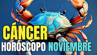 CÁNCER ♋ HORÓSCOPO NOVIEMBRE 🙌🙏 [upl. by Neeluqcaj]